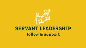 Servant Leadership Follow & Support
