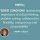 "Good Coaching teaches the importance of critical thinking, problem solving, collaboration, flexibility, transparency and accountability." - Tammy Adler, FarWell